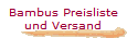 Bambus Preisliste
und Versand