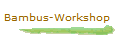 Bambus-Workshop