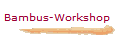 Bambus-Workshop