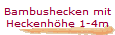 Bambushecken mit
Heckenhhe 1-4m