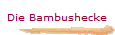 Die Bambushecke